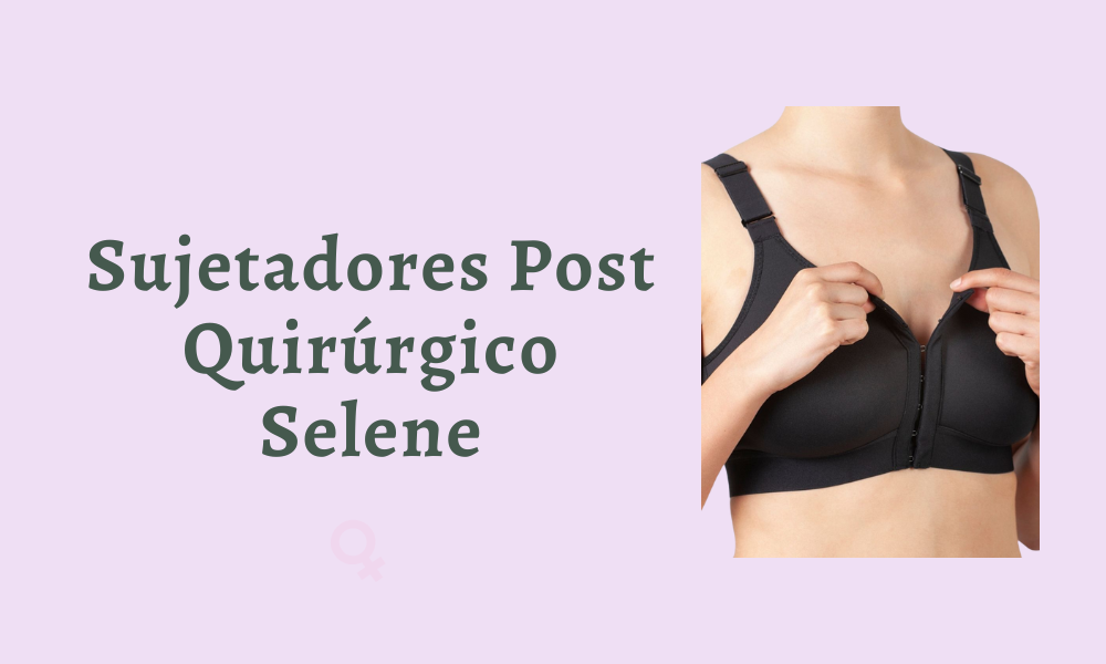 Sujetadores post quirúrgico de la marca Selene