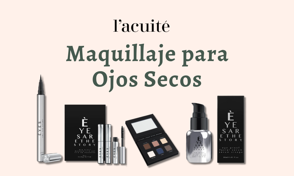 Línea de maquillaje exclusiva para OJOS SECOS
